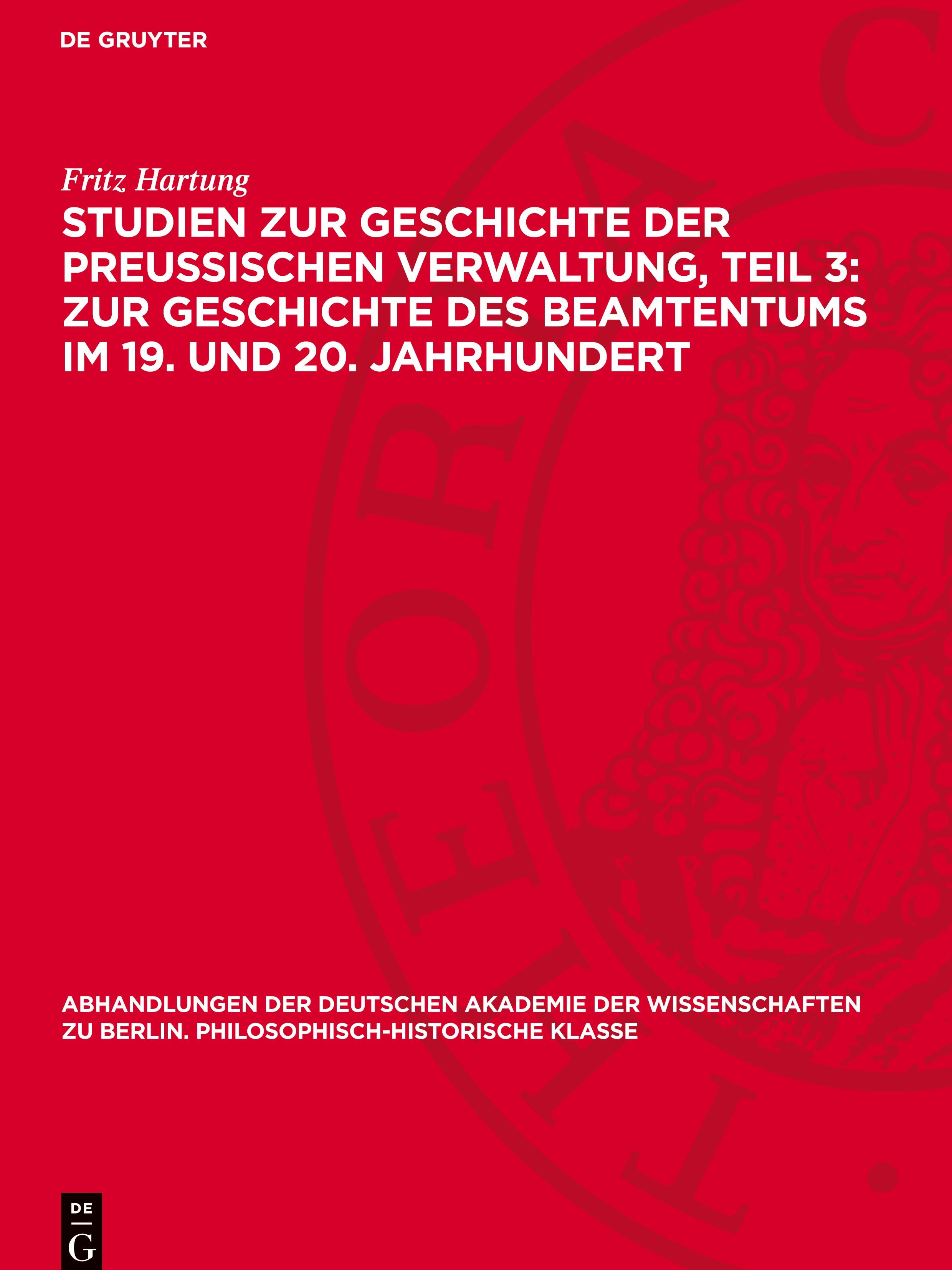 Studien zur Geschichte der preußischen Verwaltung, Teil 3: Zur Geschichte des Beamtentums im 19. und 20. Jahrhundert