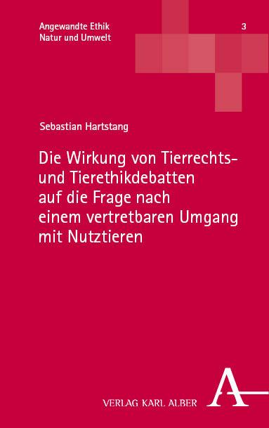 Die Wirkung von Tierrechts- und Tierethikdebatten auf die Frage nach einem vertretbaren Umgang mit Nutztieren