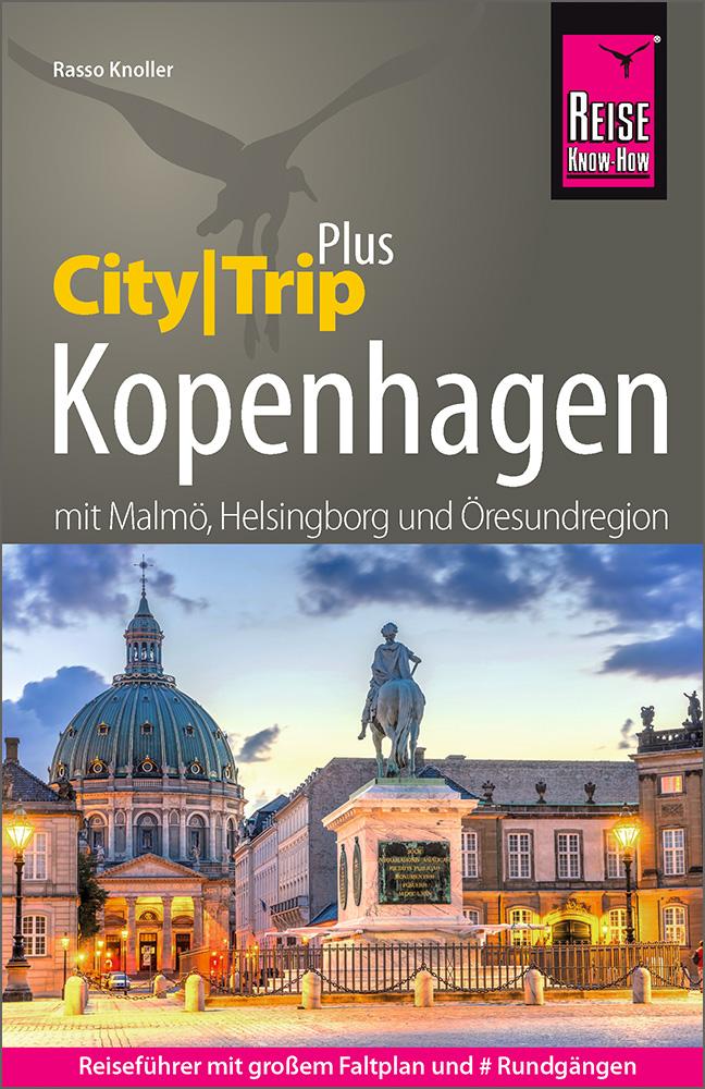 Reise Know-How Reiseführer Kopenhagen mit Malmö, Helsingborg und Öresundregion (CityTrip PLUS)