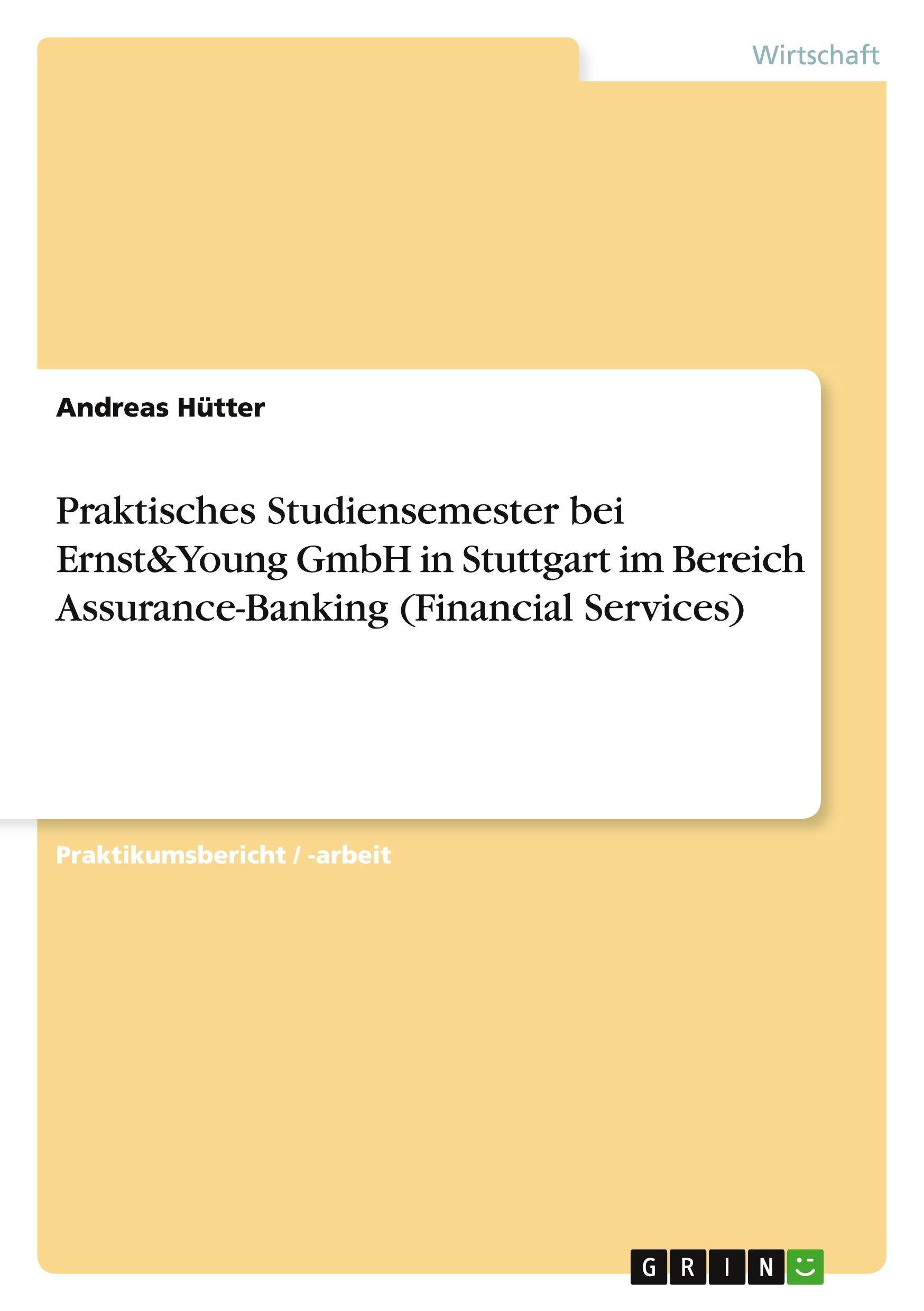 Praktisches Studiensemester bei Ernst&Young GmbH in Stuttgart im Bereich Assurance-Banking (Financial Services)