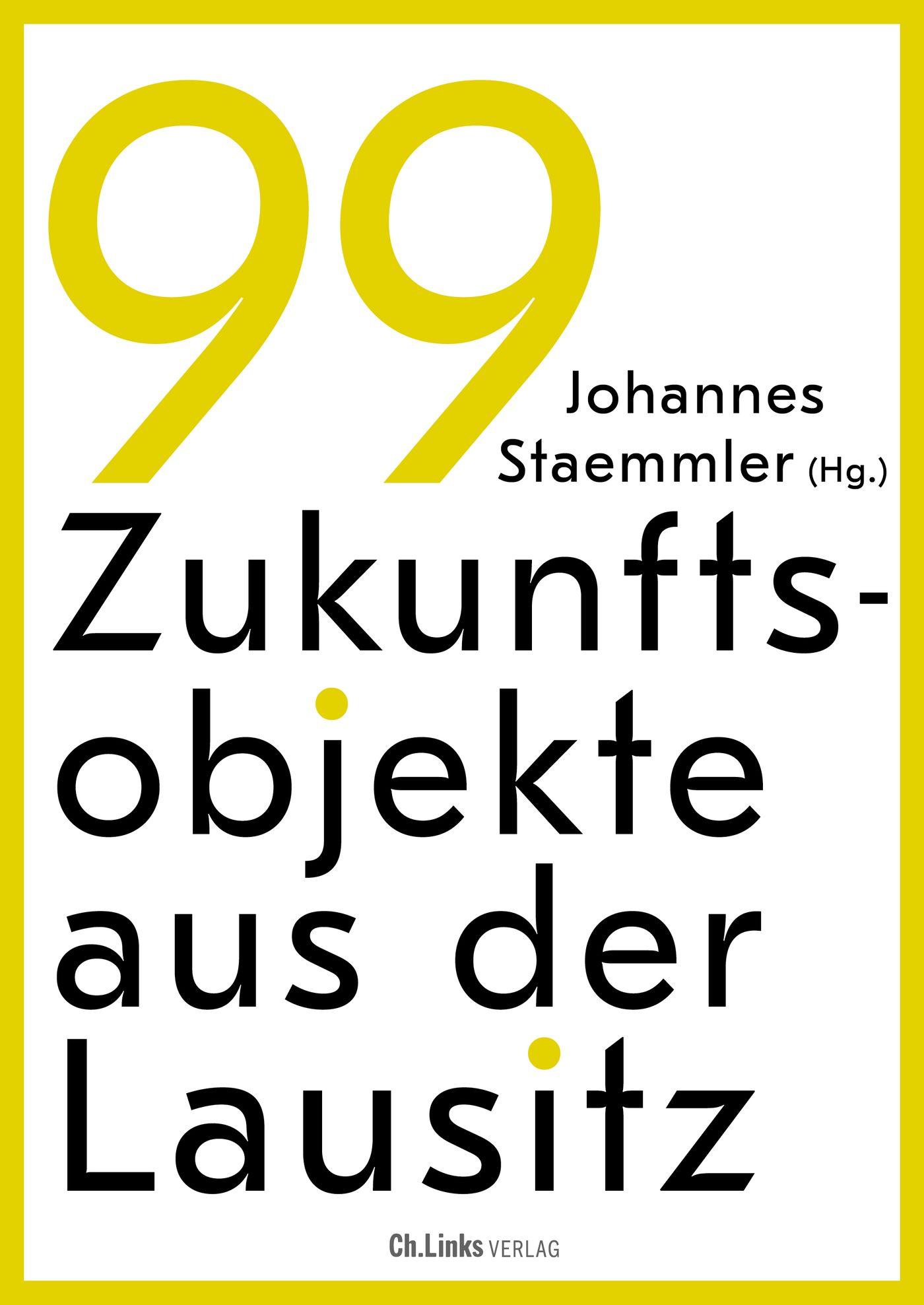 99 Zukunftsobjekte aus der Lausitz