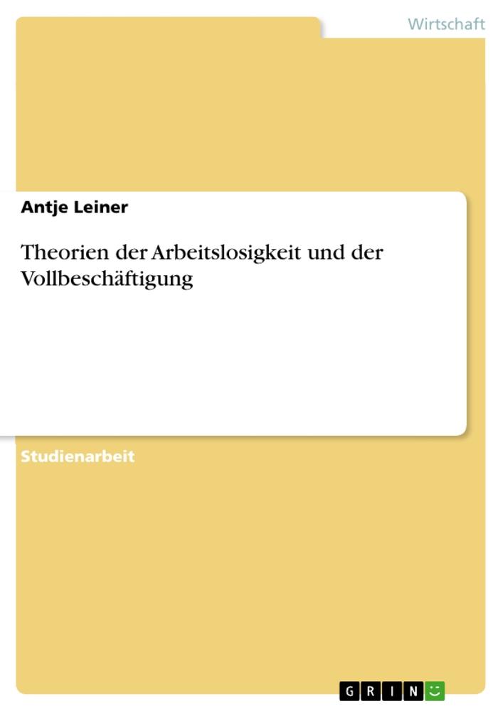 Theorien der Arbeitslosigkeit und der Vollbeschäftigung