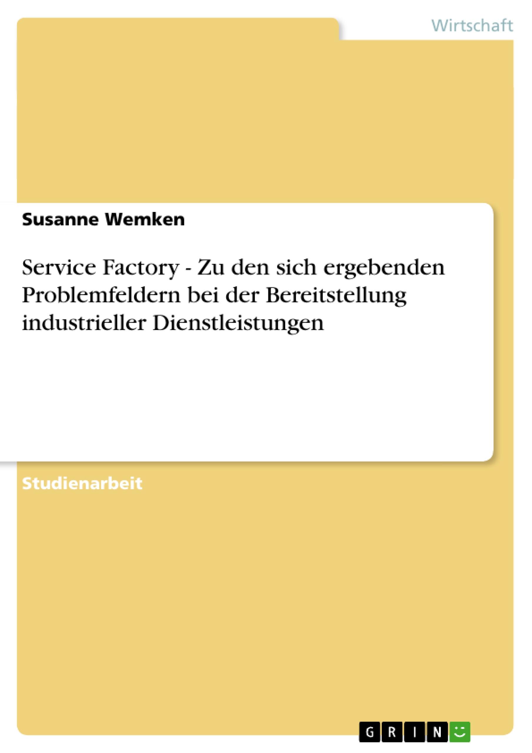 Service  Factory - Zu den sich ergebenden Problemfeldern bei der Bereitstellung industrieller Dienstleistungen