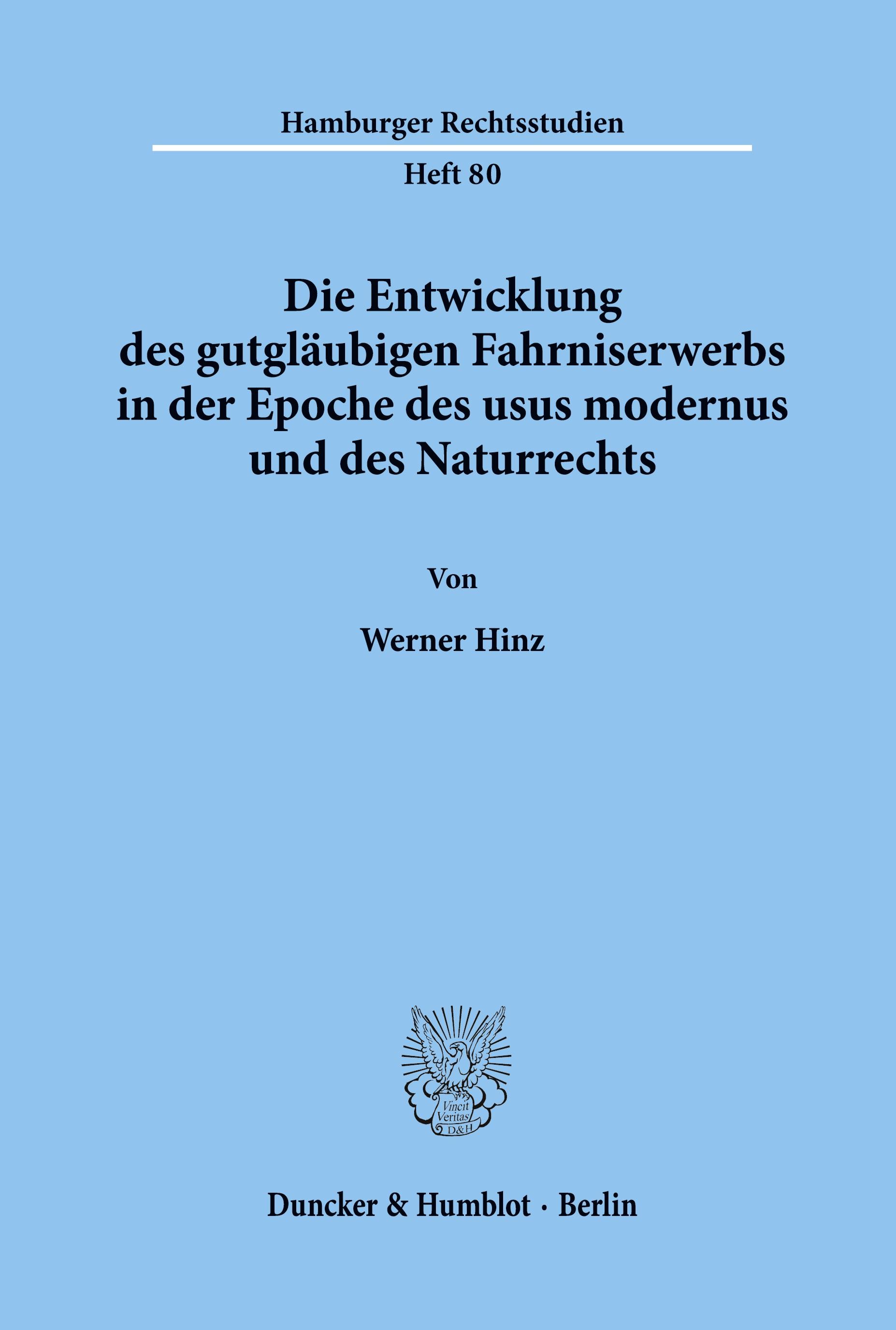 Die Entwicklung des gutgläubigen Fahrniserwerbs in der Epoche des usus modernus und des Naturrechts.