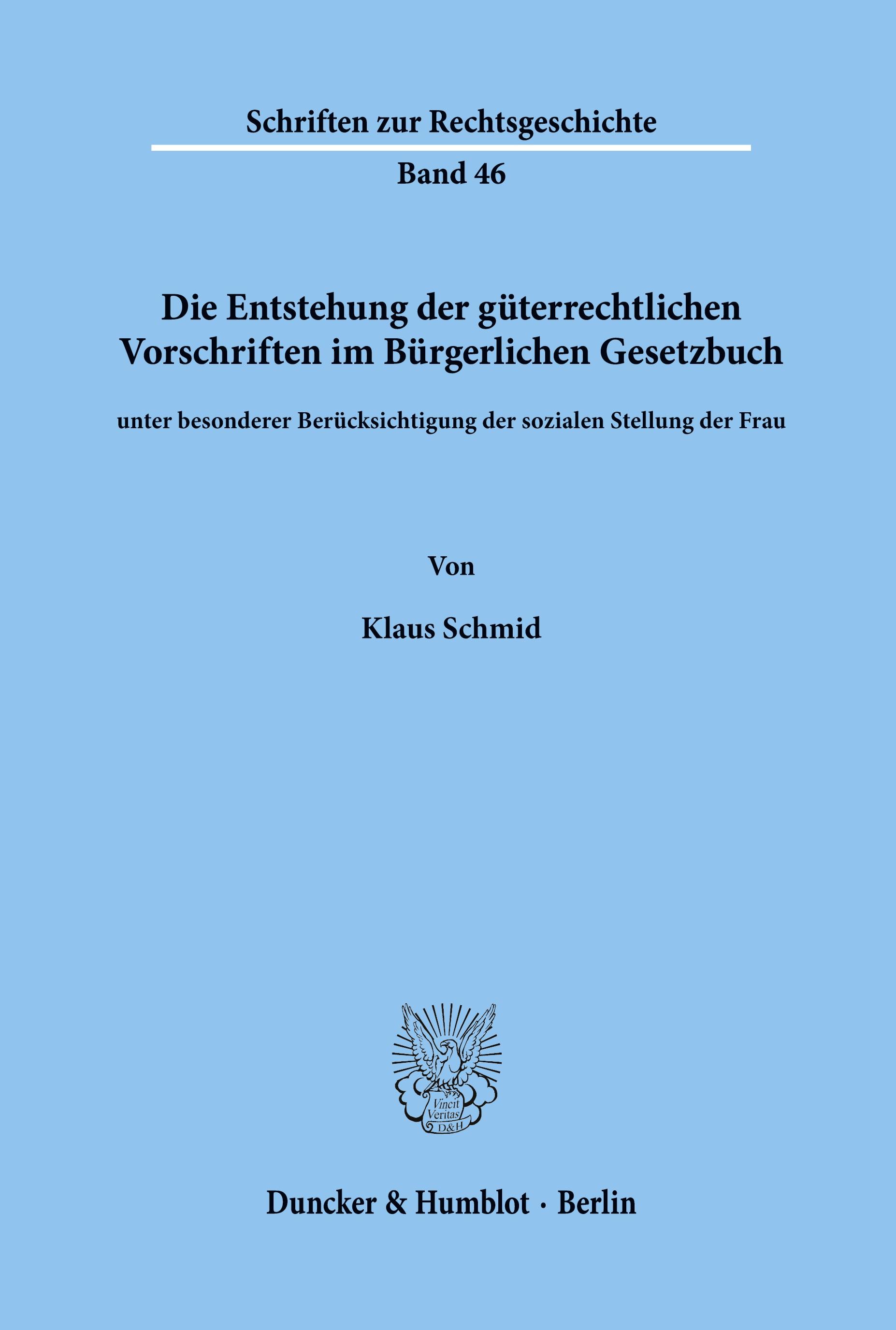 Die Entstehung der güterrechtlichen Vorschriften im Bürgerlichen Gesetzbuch, unter besonderer Berücksichtigung der sozialen Stellung der Frau.