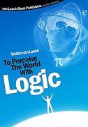 To Perceive the world with logic