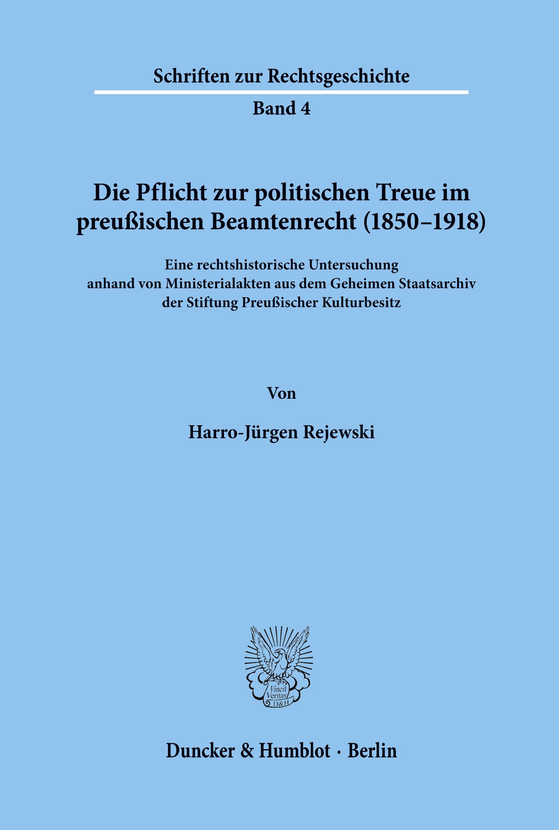 Die Pflicht zur politischen Treue im preußischen Beamtenrecht (1850¿1918).