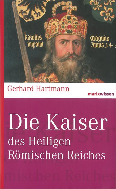 Die Kaiser des Heiligen Römischen Reiches