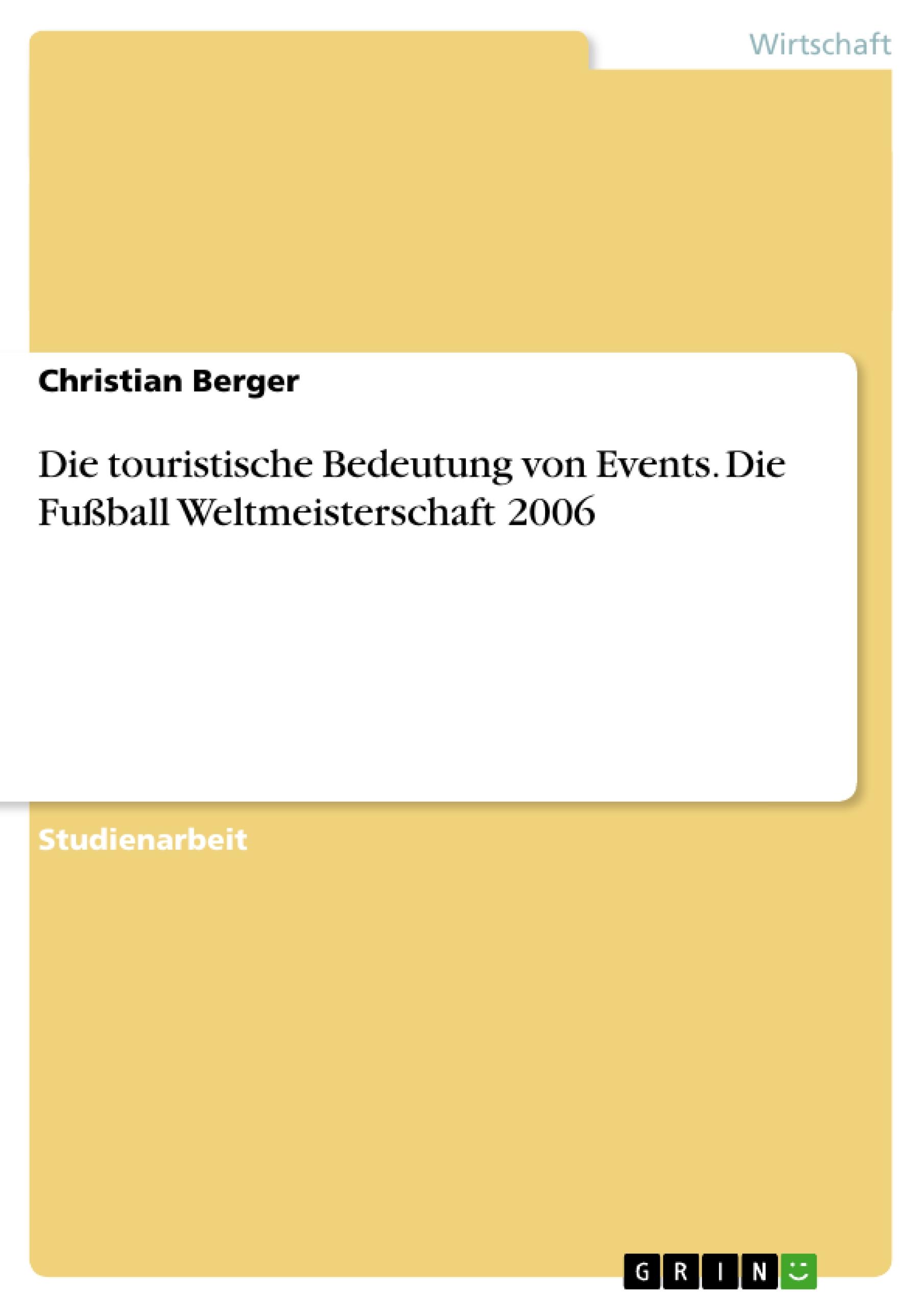 Die touristische Bedeutung von Events. Die Fußball Weltmeisterschaft 2006