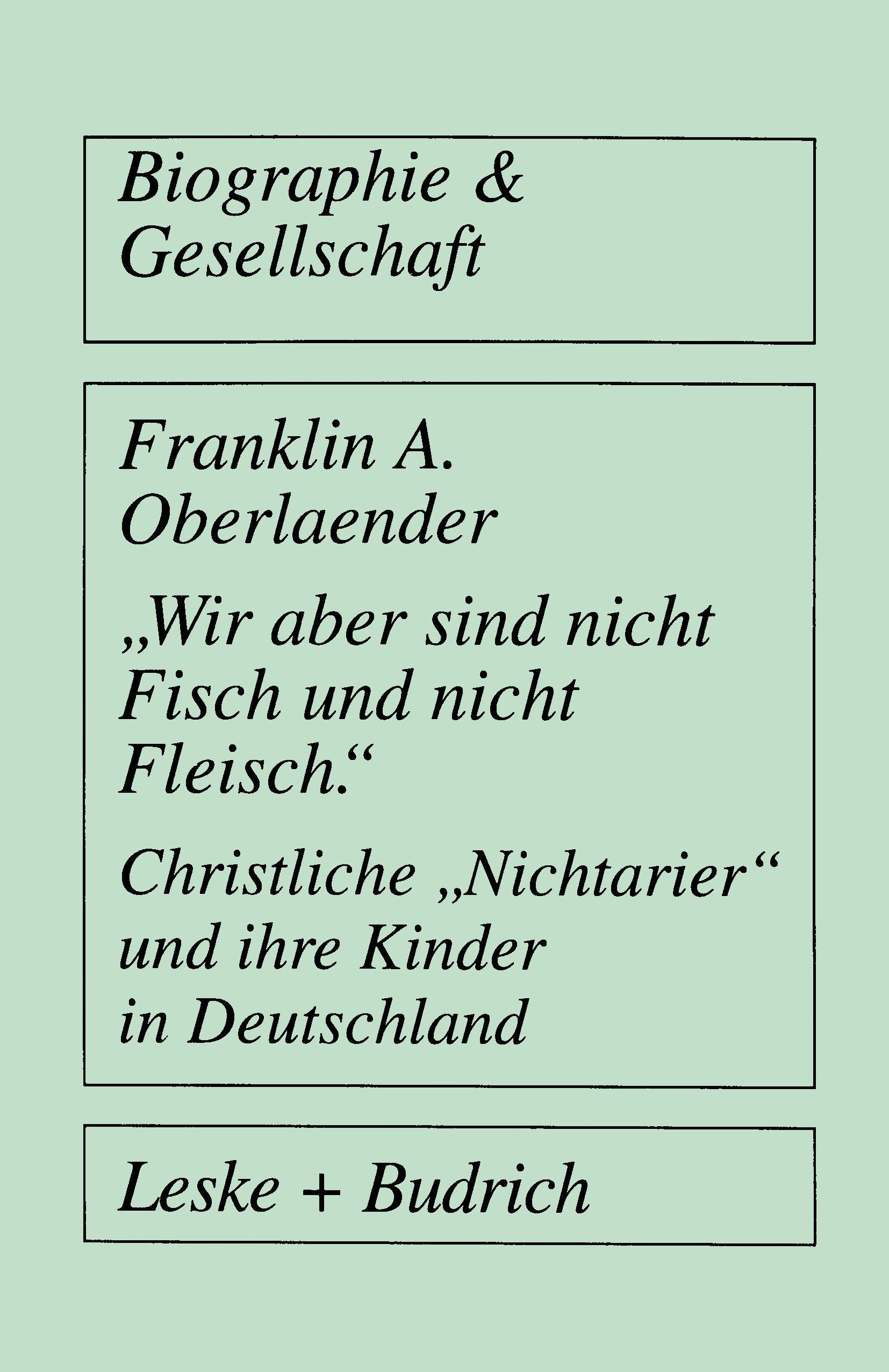 ¿Wir aber sind nicht Fisch und nicht Fleisch¿ Christliche ¿Nichtarier¿ und ihre Kinder in Deutschland