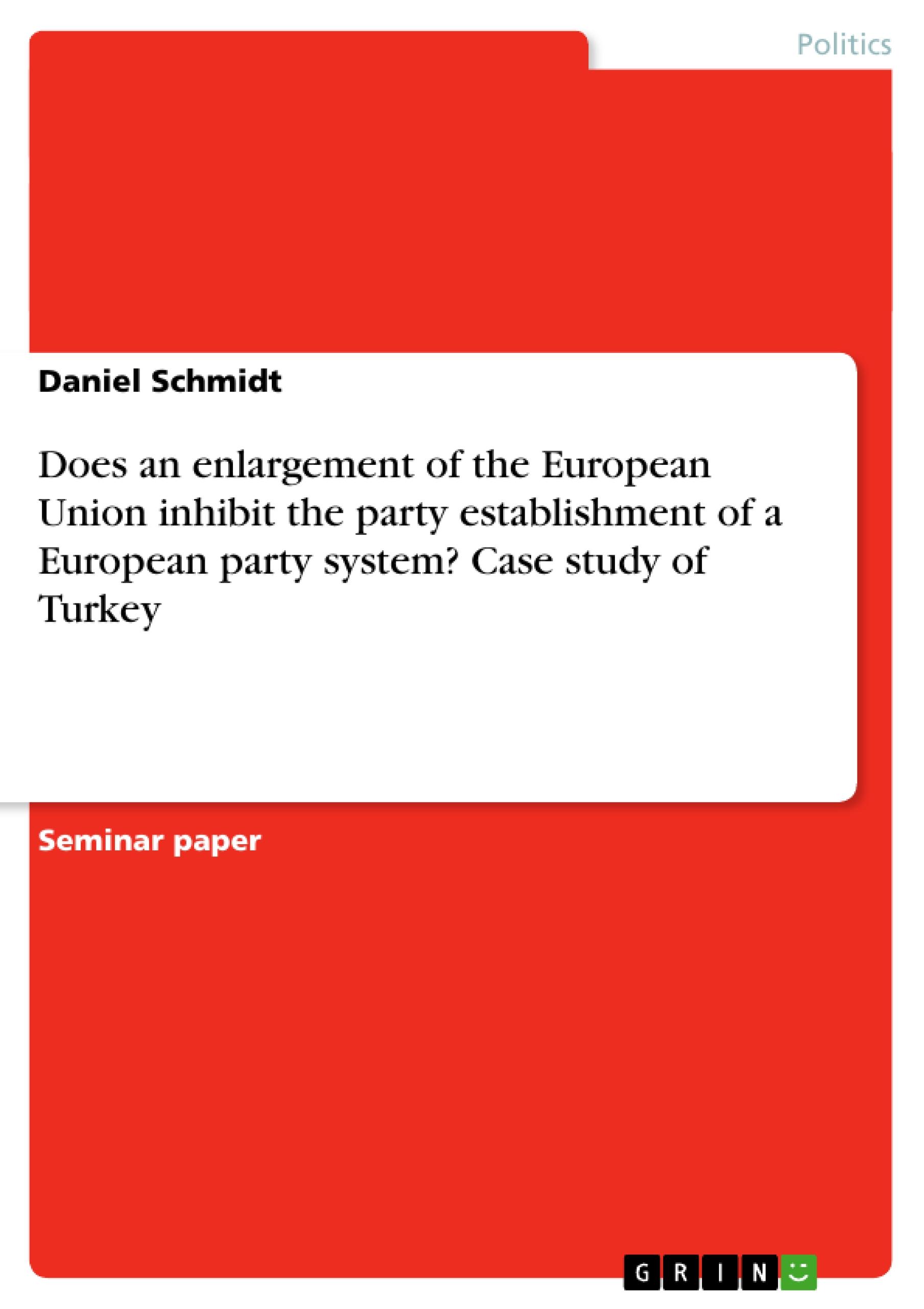 Does an enlargement of the European Union inhibit the party establishment of a European party system? Case study of Turkey