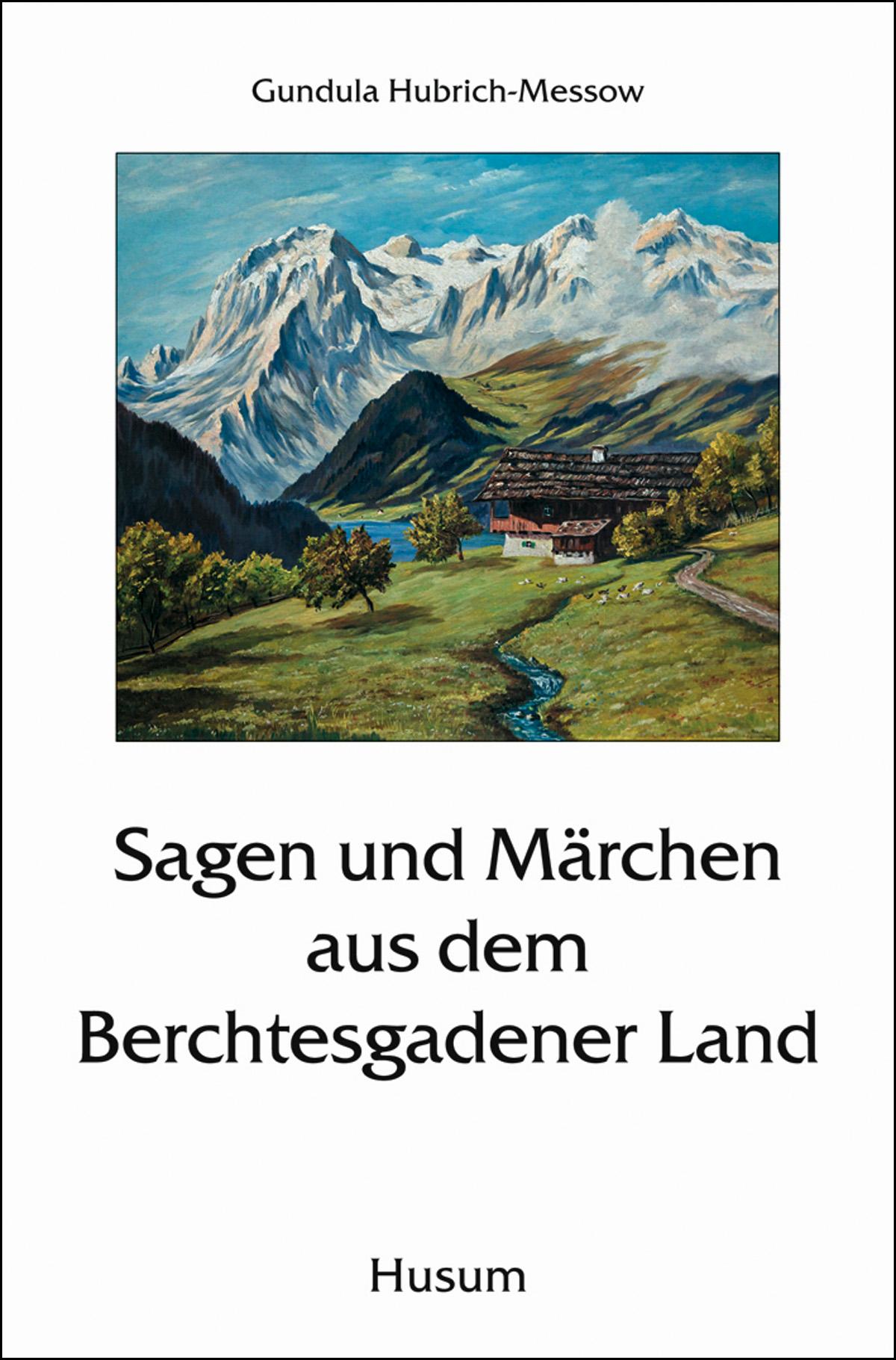 Sagen und Märchen aus dem Berchtesgadener Land