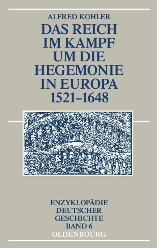 Das Reich im Kampf um die Hegemonie in Europa 1521-1648