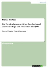 Die Entwicklungsgeschichte Russlands und die soziale Lage der Menschen um 1900