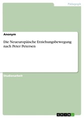 Die Neueuropäische Erziehungsbewegung nach Peter Petersen