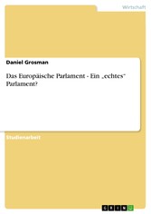 Das Europäische Parlament - Ein 'echtes' Parlament?