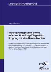 Bildungskonzept zum Erwerb reflexiver Handlungsfähigkeit im Umgang mit den Neuen Medien