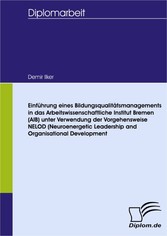 Einführung eines Bildungsqualitätsmanagementsystems in das Arbeitswissenschaftliche Institut Bremen (AIB) unter Verwendung der Vorgehensweise NELOD (Neuroenergetic Leadership and Organisational Development)