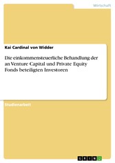 Die einkommensteuerliche Behandlung der an Venture Capital und Private Equity Fonds beteiligten Investoren