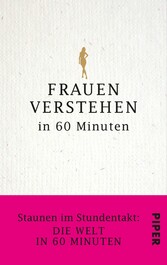 Frauen verstehen in 60 Minuten