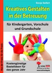 Kreatives Gestalten in der Betreuung für Kindergarten, Vorschule und Grundschule