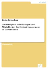 Notwendigkeit, Anforderungen und Möglichkeiten des Content Managements im Unternehmen