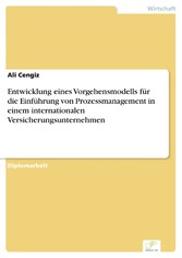 Entwicklung eines Vorgehensmodells für die Einführung von Prozessmanagement in einem internationalen Versicherungsunternehmen