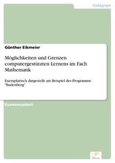 Möglichkeiten und Grenzen computergestützten Lernens im Fach Mathematik