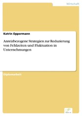 Anreizbezogene Strategien zur Reduzierung von Fehlzeiten und Fluktuation in Unternehmungen