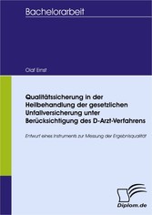 Qualitätssicherung in der Heilbehandlung der gesetzlichen Unfallversicherung unter Berücksichtigung des D-Arzt-Verfahrens