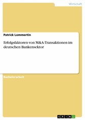 Erfolgsfaktoren von M&A-Transaktionen im deutschen Bankensektor