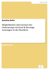 Möglichkeiten und Grenzen des Outsourcing von Food & Beverage Leistungen in der Hotellerie