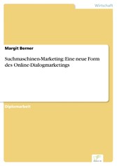 Suchmaschinen-Marketing: Eine neue Form des Online-Dialogmarketings