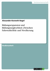 Bildungsexpansion und Bildungsungleichheit. Zwischen Fahrstuhleffekt und Nivellierung