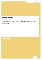 Pharmareferent - Marketinginstrument mit Zukunft?