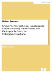 Grunderwerbsteuer bei der Gründung und Umstrukturierung von Personen- und Kapitalgesellschaften im Unternehmensverbund