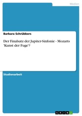 Der Finalsatz der Jupiter-Sinfonie - Mozarts 'Kunst der Fuge'?