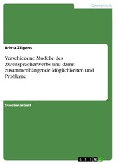 Verschiedene Modelle des Zweitspracherwerbs und damit zusammenhängende Möglichkeiten und Probleme