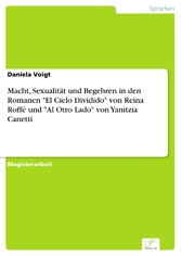 Macht, Sexualität und Begehren in den Romanen 'El Cielo Dividido' von Reina Roffé &#13; und 'Al Otro Lado' von Yanitzia Canetti