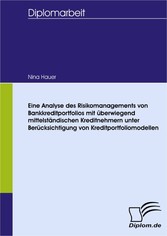 Eine Analyse des Risikomanagements von Bankkreditportfolios mit überwiegend mittelständischen Kreditnehmern unter Berücksichtigung von Kreditportfoliomodellen