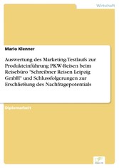 Auswertung des Marketing-Testlaufs zur Produkteinführung PKW-Reisen beim Reisebüro 'Schreibner Reisen Leipzig GmbH' und Schlussfolgerungen zur Erschließung des Nachfragepotentials