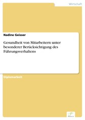 Gesundheit von Mitarbeitern unter besonderer Berücksichtigung des Führungsverhaltens