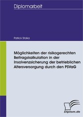 Möglichkeiten der risikogerechten Beitragskalkulation in der Insolvenzsicherung der betrieblichen Altersversorgung durch den PSVaG