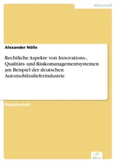 Rechtliche Aspekte von Innovations-, Qualitäts- und Risikomanagementsystemen am Beispiel der deutschen Automobilzulieferindustrie