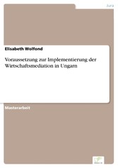 Voraussetzung zur Implementierung der Wirtschaftsmediation in Ungarn