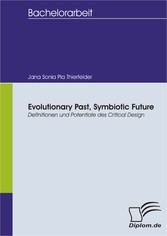 Evolutionary Past, Symbiotic Future: Definitionen und Potentiale des Critical Design