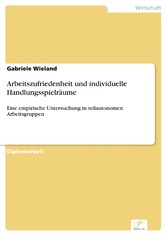 Arbeitszufriedenheit und individuelle Handlungsspielräume