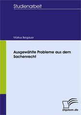 Ausgewählte Probleme aus dem Sachenrecht