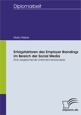 Erfolgsfaktoren des Employer Brandings im Bereich der Social Media: Eine vergleichende Unternehmensanalyse