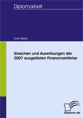 Ursachen und Auswirkungen der 2007 ausgelösten Finanzmarktkrise